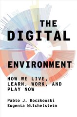 Digital Environment: How We Live, Learn, Work, Play and Socialize Now cena un informācija | Sociālo zinātņu grāmatas | 220.lv