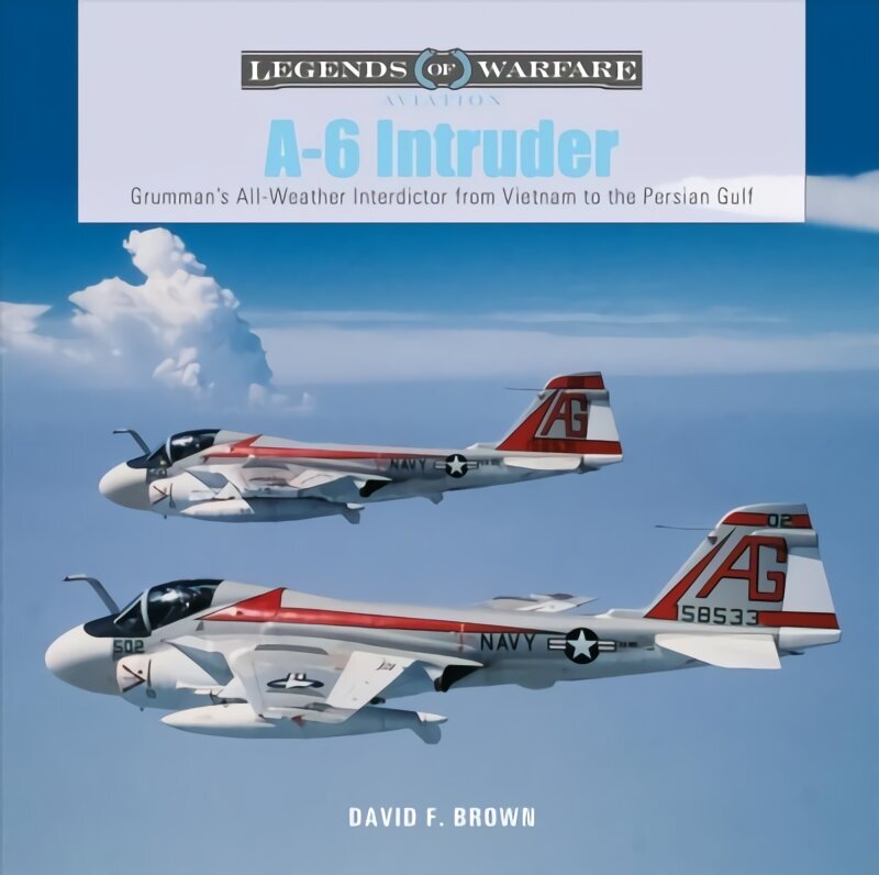 A-6 Intruder: Grumman's All-Weather Interdictor from Vietnam to the Persian Gulf cena un informācija | Vēstures grāmatas | 220.lv
