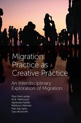 Migration Practice as Creative Practice: An Interdisciplinary Exploration of Migration cena un informācija | Sociālo zinātņu grāmatas | 220.lv