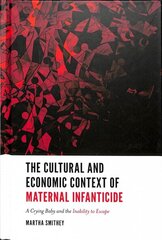 Cultural and Economic Context of Maternal Infanticide: A Crying Baby and the Inability to Escape цена и информация | Книги по социальным наукам | 220.lv