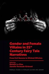 Gender and Female Villains in 21st Century Fairy Tale Narratives: From Evil Queens to Wicked Witches цена и информация | Книги по социальным наукам | 220.lv