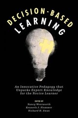 Decision-Based Learning: An Innovative Pedagogy that Unpacks Expert Knowledge for the Novice Learner цена и информация | Книги по социальным наукам | 220.lv