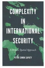 Complexity in International Security: A Holistic Spatial Approach cena un informācija | Sociālo zinātņu grāmatas | 220.lv