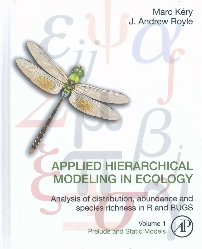 Applied Hierarchical Modeling in Ecology: Analysis of distribution, abundance and species richness in R and BUGS: Volume 1:Prelude and Static Models, Volume 1, Prelude and Static Models cena un informācija | Sociālo zinātņu grāmatas | 220.lv