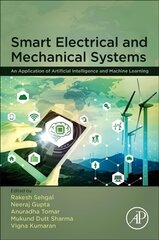Smart Electrical and Mechanical Systems: An Application of Artificial Intelligence and Machine Learning cena un informācija | Sociālo zinātņu grāmatas | 220.lv
