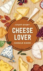 Stuff Every Cheese Lover Should Know цена и информация | Книги рецептов | 220.lv