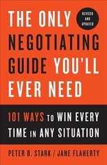 Only Negotiating Guide You'll Ever Need, Revised and Updated: 101 Ways to Win Every Time in Any Situation цена и информация | Книги по экономике | 220.lv
