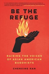 Be The Refuge: Raising the Voices of Asian American Buddhists cena un informācija | Garīgā literatūra | 220.lv