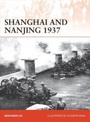 Shanghai and Nanjing 1937: Massacre on the Yangtze цена и информация | Исторические книги | 220.lv