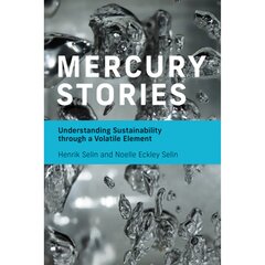 Mercury Stories: Understanding Sustainability Through a Volatile Element cena un informācija | Sociālo zinātņu grāmatas | 220.lv