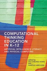 Computational Thinking Education in K-12: Artificial Intelligence Literacy and Physical Computing цена и информация | Книги по социальным наукам | 220.lv
