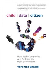 Child Data Citizen: How Tech Companies are Profiling Us from Before Birth цена и информация | Книги по социальным наукам | 220.lv