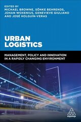 Urban Logistics: Management, Policy and Innovation in a Rapidly Changing Environment cena un informācija | Ekonomikas grāmatas | 220.lv