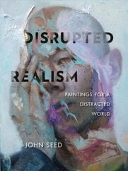 Disrupted Realism: Paintings for a Distracted World: Paintings for a Distracted World цена и информация | Книги об искусстве | 220.lv