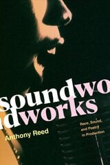 Soundworks: Race, Sound, and Poetry in Production цена и информация | Книги об искусстве | 220.lv
