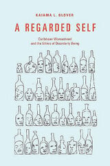 Regarded Self: Caribbean Womanhood and the Ethics of Disorderly Being цена и информация | Исторические книги | 220.lv