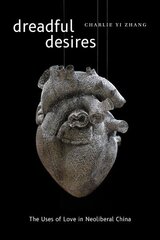 Dreadful Desires: The Uses of Love in Neoliberal China cena un informācija | Vēstures grāmatas | 220.lv