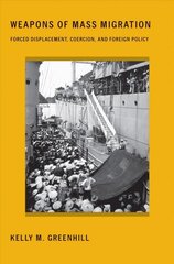 Weapons of Mass Migration: Forced Displacement, Coercion, and Foreign Policy cena un informācija | Sociālo zinātņu grāmatas | 220.lv