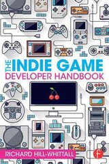 Indie Game Developer Handbook cena un informācija | Ekonomikas grāmatas | 220.lv