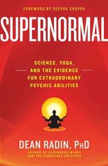 Supernormal: Science, Yoga, and the Evidence for Extraordinary Psychic Abilities цена и информация | Самоучители | 220.lv