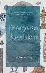Dionysian Buddhism: Guided Interpersonal Meditations in the Three Yanas цена и информация | Самоучители | 220.lv