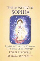 Mystery of Sophia: Bearer of the New Culture: The Rose of the World цена и информация | Духовная литература | 220.lv