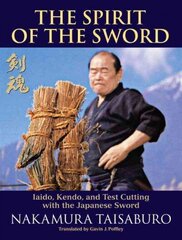 Spirit of the Sword: Iaido, Kendo, and Test Cutting with the Japanese Sword cena un informācija | Grāmatas par veselīgu dzīvesveidu un uzturu | 220.lv