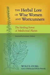 Herbal Lore of Wise Women and Wortcunners: The Healing Power of Medicinal Plants цена и информация | Самоучители | 220.lv