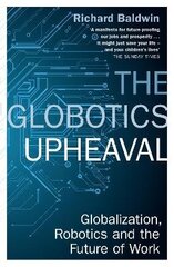 Globotics Upheaval: Globalisation, Robotics and the Future of Work cena un informācija | Sociālo zinātņu grāmatas | 220.lv