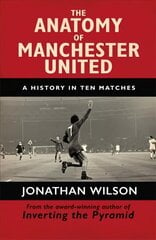 Anatomy of Manchester United: A History in Ten Matches Digital original цена и информация | Книги о питании и здоровом образе жизни | 220.lv