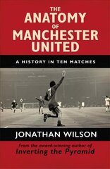 Anatomy of Manchester United: A History in Ten Matches Digital original cena un informācija | Grāmatas par veselīgu dzīvesveidu un uzturu | 220.lv