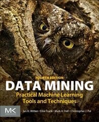 Data Mining: Practical Machine Learning Tools and Techniques 4th edition cena un informācija | Ekonomikas grāmatas | 220.lv