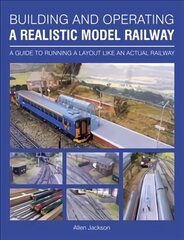 Building and Operating a Realistic Model Railway: A Guide to Running a Layout Like an Actual Railway cena un informācija | Grāmatas par veselīgu dzīvesveidu un uzturu | 220.lv