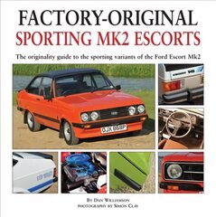 Factory-original Sporting Mk2 Escorts: The Originality Guide to the Sporting Versions of Ford's Escort Mk2, from 1975 to 1980, Including the Sport, Mexico, RS1800 and RS2000 cena un informācija | Vēstures grāmatas | 220.lv