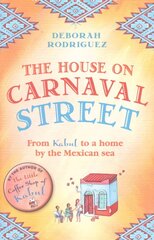 House on Carnaval Street: From Kabul to a Home by the Mexican Sea cena un informācija | Biogrāfijas, autobiogrāfijas, memuāri | 220.lv