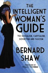Intelligent Woman's Guide: To Socialism, Capitalism, Sovietism and Fascism цена и информация | Книги по социальным наукам | 220.lv