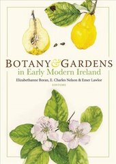 Botany and Gardens in Early Modern Ireland cena un informācija | Grāmatas par dārzkopību | 220.lv