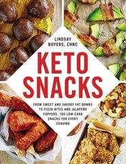 Keto Snacks: From Sweet and Savory Fat Bombs to Pizza Bites and Jalapeno Poppers, 100 Low-Carb Snacks for Every Craving цена и информация | Книги рецептов | 220.lv