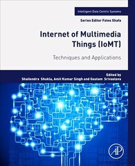 Internet of Multimedia Things (IoMT): Techniques and Applications цена и информация | Книги по социальным наукам | 220.lv