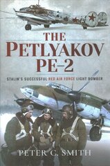 Petlyakov Pe-2: Stalin's Successful Red Air Force Light Bomber цена и информация | Книги по социальным наукам | 220.lv