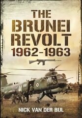 Brunei Revolt, 1962-1963 цена и информация | Исторические книги | 220.lv