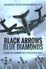 Black Arrows Blue Diamonds: Leading the Legendary RAF Flying Display Teams cena un informācija | Sociālo zinātņu grāmatas | 220.lv