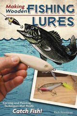 Making Wooden Fishing Lures: Carving and Painting Techniques that Really Catch Fish цена и информация | Книги о питании и здоровом образе жизни | 220.lv