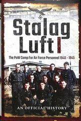 Stalag Luft I: An Official Account of the POW Camp for Air Force Personnel 1940-1945 cena un informācija | Vēstures grāmatas | 220.lv