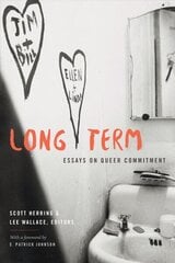 Long Term: Essays on Queer Commitment cena un informācija | Sociālo zinātņu grāmatas | 220.lv