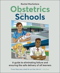 Obstetrics for Schools: Eliminating failure and ensuring the safe delivery of all learners цена и информация | Книги по социальным наукам | 220.lv
