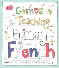 Games for Teaching Primary French: Love Teaching: Primary French cena un informācija | Sociālo zinātņu grāmatas | 220.lv