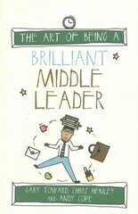 Art of Being a Brilliant Middle Leader cena un informācija | Sociālo zinātņu grāmatas | 220.lv