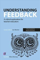 Understanding Feedback: A critical exploration for teacher educators цена и информация | Книги по социальным наукам | 220.lv