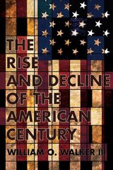 Rise and Decline of the American Century цена и информация | Книги по социальным наукам | 220.lv